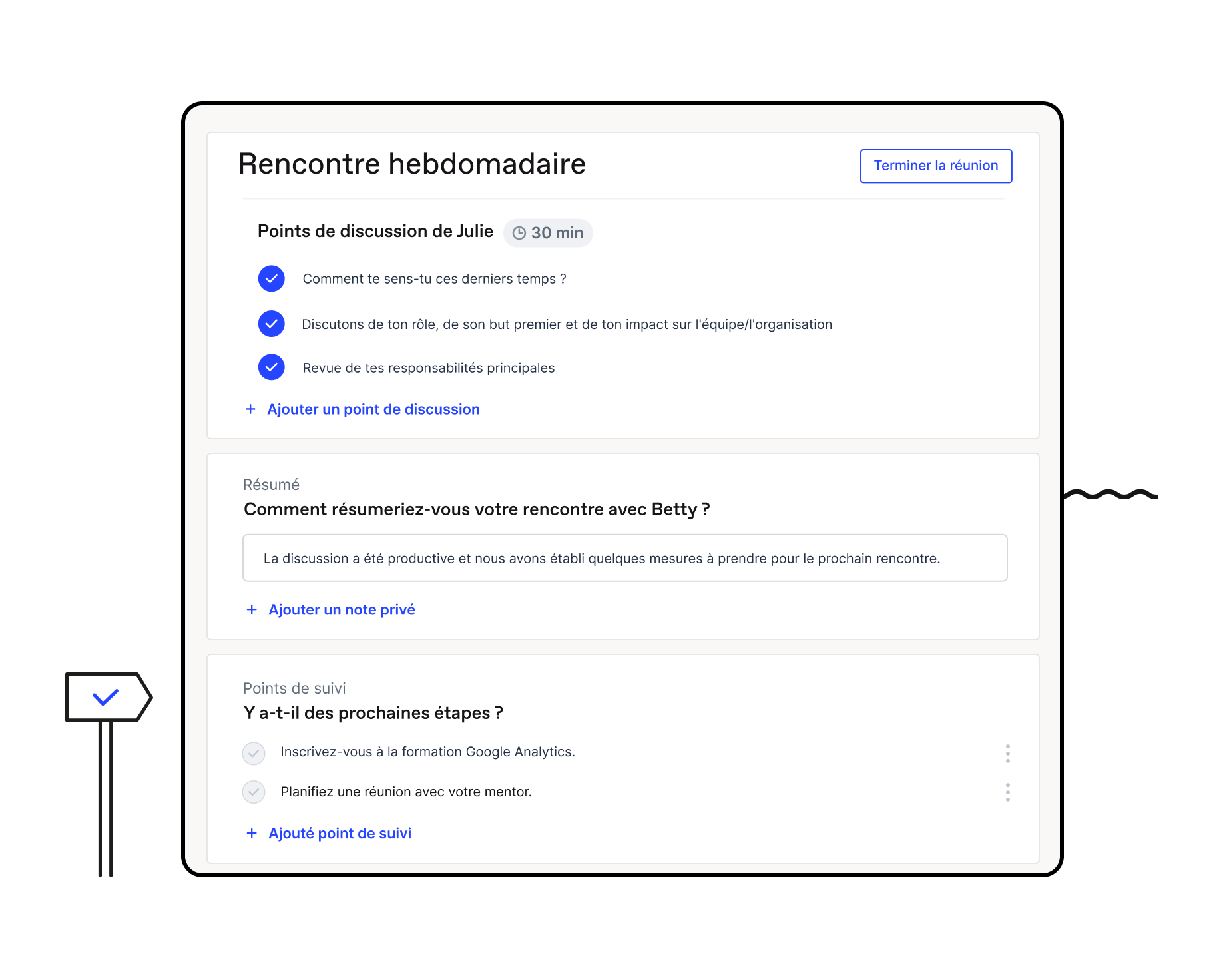 Résumé de la réunion 1-on-1 avec les points abordés, les notes de synthèse et les actions à prendre avant la prochaine réunion.